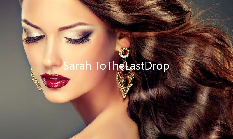 Sarah ToTheLastDrop